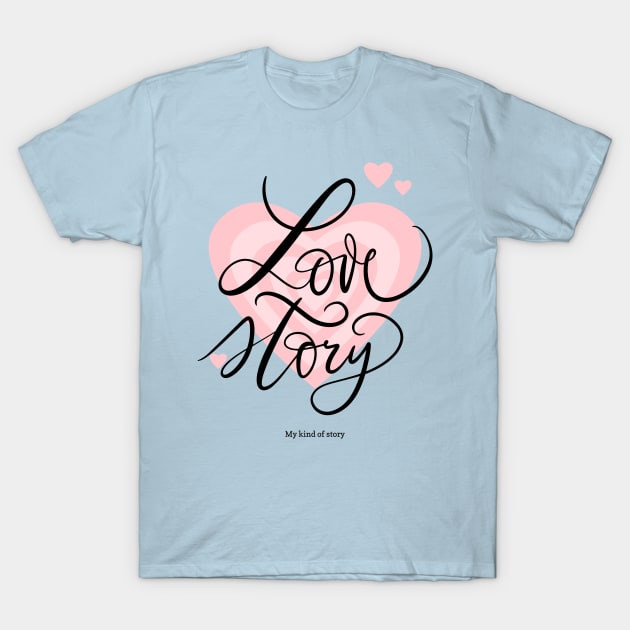 love story - my kind of story T-Shirt by WOAT